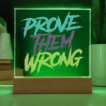 Prove Them Wrong - Acrylic LED Sign