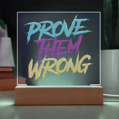 Prove Them Wrong - Acrylic LED Sign