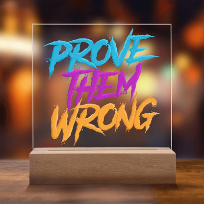 Prove Them Wrong - Acrylic LED Sign