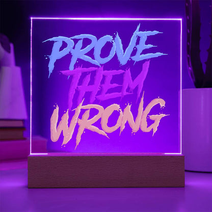 Prove Them Wrong - Acrylic LED Sign