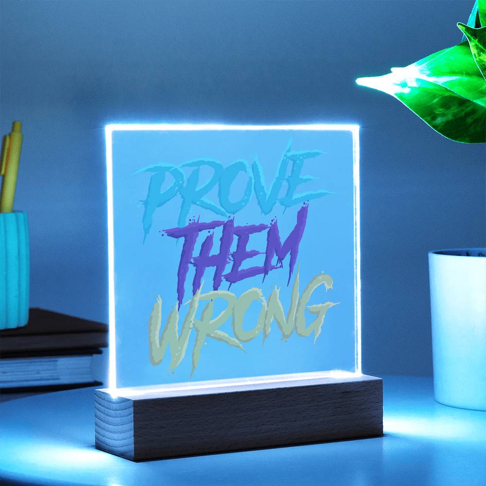 Prove Them Wrong - Acrylic LED Sign